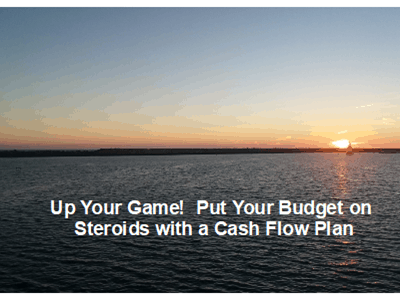 Up Your Game!  Put Your Budget on Steroids with a Cash Flow Plan