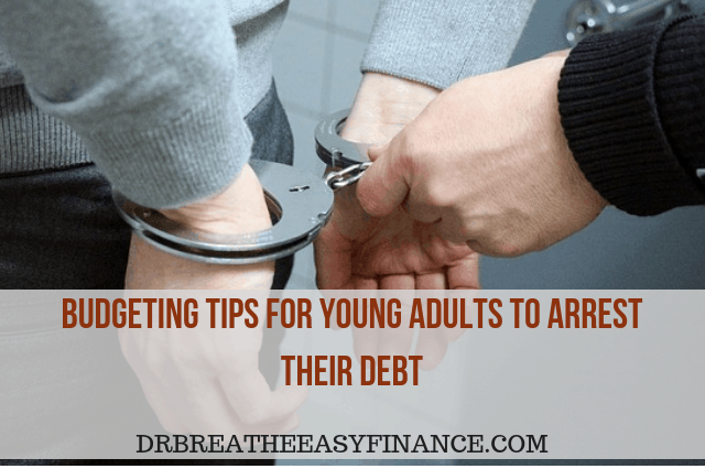 Budgeting Tips For Young Adults To Arrest Their Debt