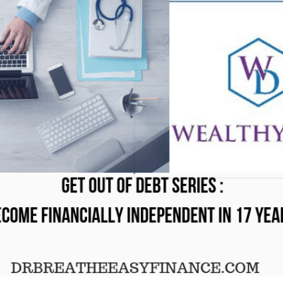 How I Achieved Financial Independence After Just 17 Years Of Practice | Wealthydoc | Get Out Of Debt Series.