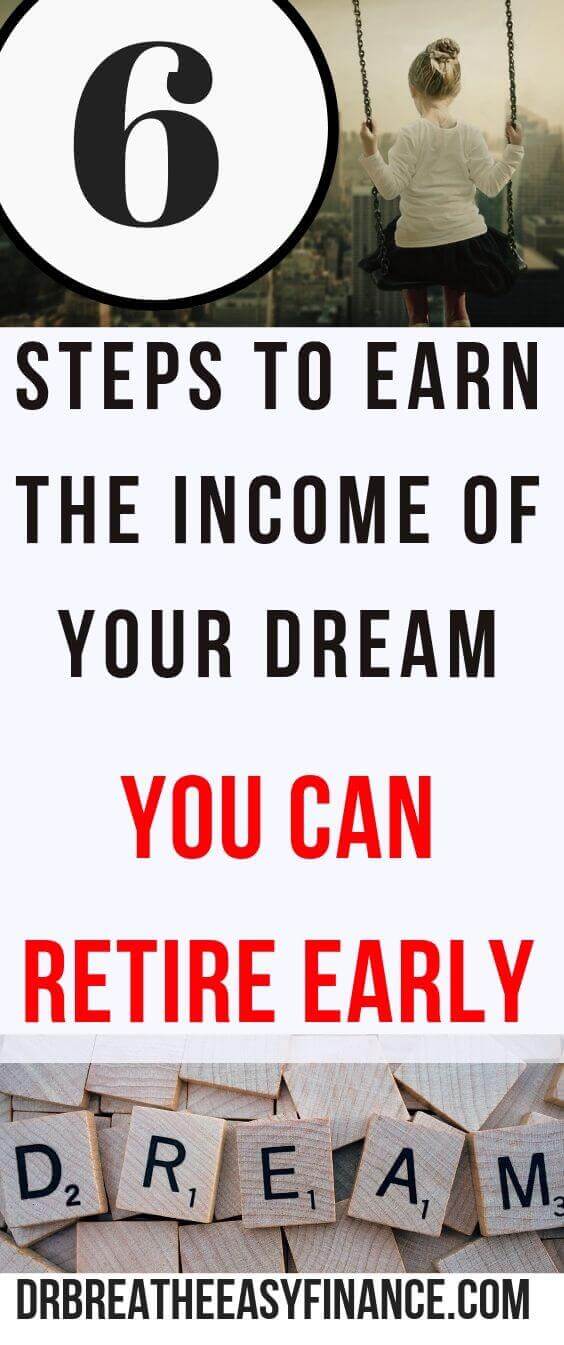 If you want to retire early and become financial independent, you should check out our 6 steps to make the income of your dream. These 6 steps are just part 1 of the 4 steps on how to retire early. #savemore #savingmoney #wealth #retirement #earlyretirement #financialindependence #moneygram #frugalliving #personalfinance #moneymatters #networth 