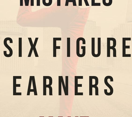 7 Mistakes Six-Figure Earners Make (1)