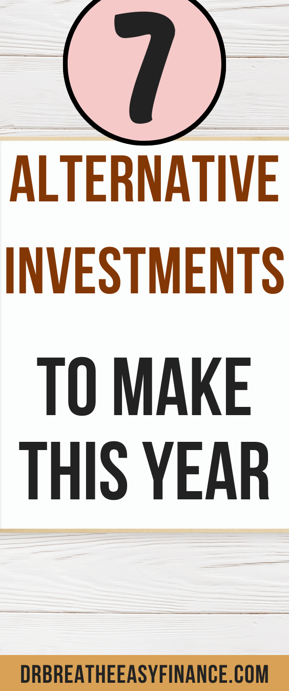 Alternative Investments you need to try this year to reach financial independence. Gone are the days when exciting investments are only for the wealthy. Get started today!!